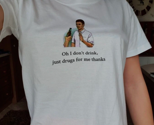 No Drink Just Drug Tee